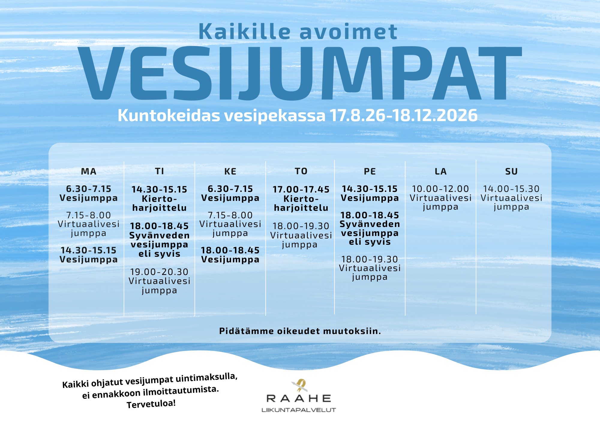 Kaikille avoimet vesijumpat Kuntokeidas Vesipekassa 17.8.-18.12.2026 välisellä ajalla. Kuvassa on lukujärjestys josta vesijumpat löytyvät aikatauluineen. Kuvan tausta on sininen. 